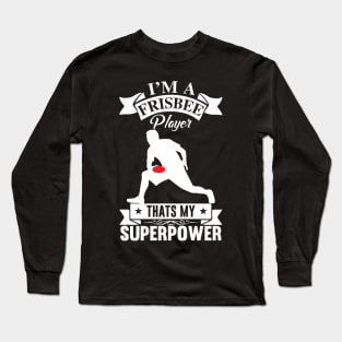 I'm A Frisbee Player That's My Superpower Ultimate Frisbee Design Long Sleeve T-Shirt